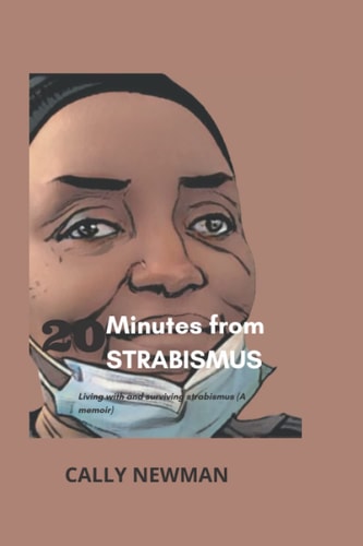 20 Minutes from Strabismus Living with and Surviving Strabismus (A Memoir)