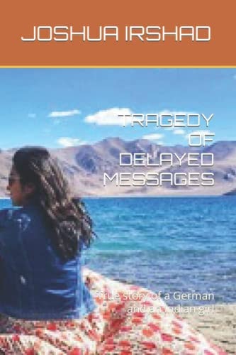 Tragedy of Delayed Messages True Story of a German and an Indian Girl