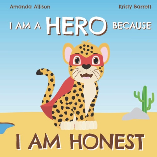 I Am a Hero Because I Am Honest An Honest Animal Adventure Book