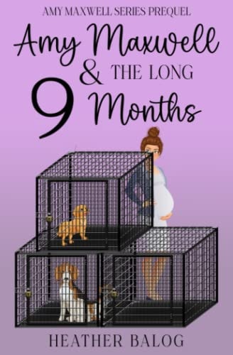 Amy Maxwell & the Long 9 Months An Amy Maxwell Cozy Mystery Prequel