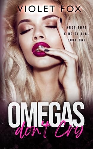 Omegas Don't Cry (Knot That Kind of Girl)