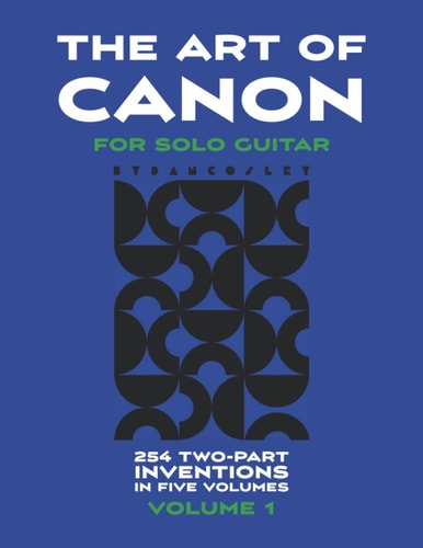 The Art of Canon (for Solo Guitar) Volume 1
