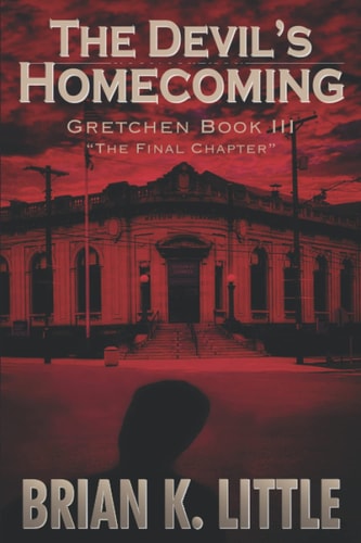 The Devil's Homecoming Gretchen Book III The Final Chapters