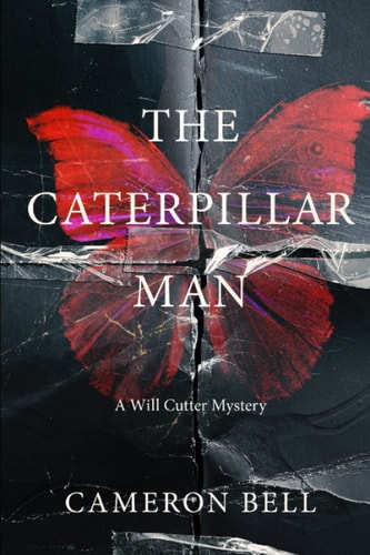 The Caterpillar Man A Dark, Disturbing, Hardboiled Crime Mystery