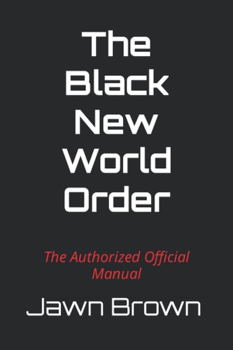 The Black New World Order The Authorized Official Manual