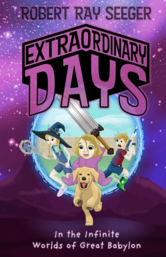 Extraordinary Days - Book 1 The Infinite Worlds of Great Babylon