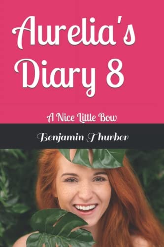 Aurelia's Diary 8 A Nice Little Bow