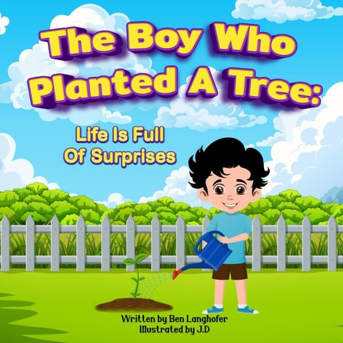The Boy Who Planted A Tree Life Is Full Of Surprises
