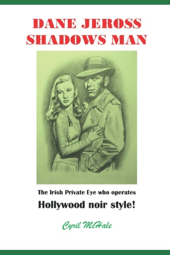 Dane Jeross Shadows Man Irish Private Eye who Operates Hollywood Noir Style!