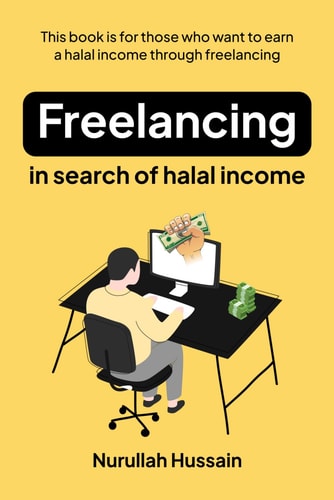 Freelancing In Search Of Halal Income: Those Seeking to Earn Halal Online from an Islamic Standpoint