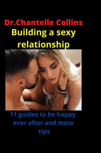 Building a Sexy Relationship with Your Partner 11 Guides to be Happy Ever After and More Tips