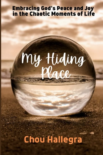 My Hiding Place Finding God's Peace and Joy in the Chaotic Moments of Life