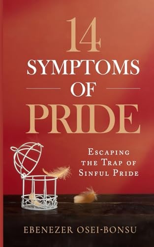 14 Symptoms of Pride [Escaping the Trap of Sinful Pride]