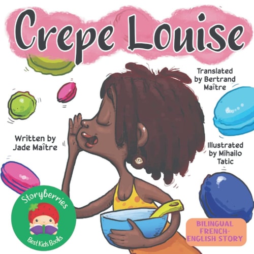 Crepe Louise A Bilingual French-English Storybook About Baking, Friendship... and Magic!