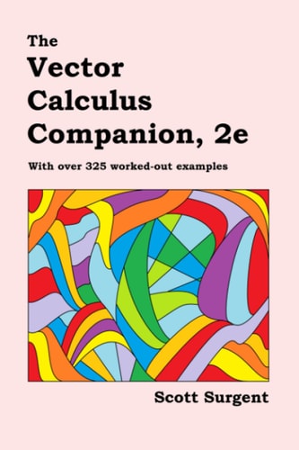 The Vector Calculus Companion, 2e With Over 325 Worked-out Examples