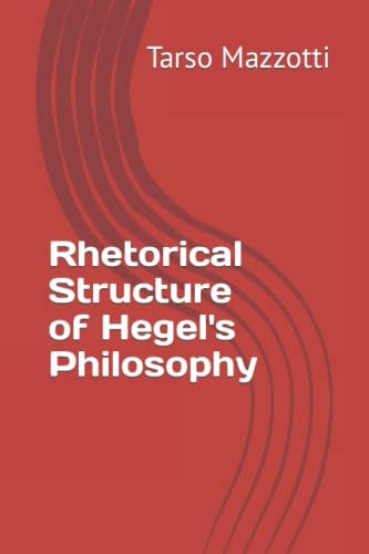 Rhetorical Structure of Hegel's Philosophy Tarso Mazzotti