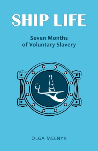 Ship Life: Seven Months of Voluntary Slavery