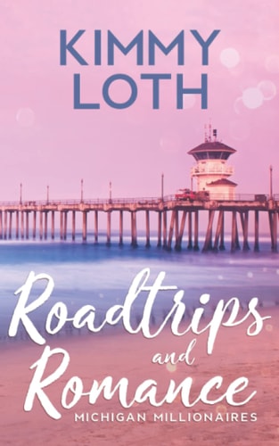 Roadtrips and Romance A Second Chances Romance