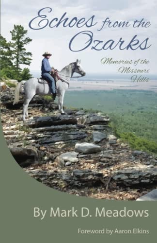 Echoes from the Ozarks Memories of the Missouri Hills
