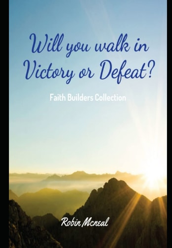 Will You Walk in Victory Or Defeat