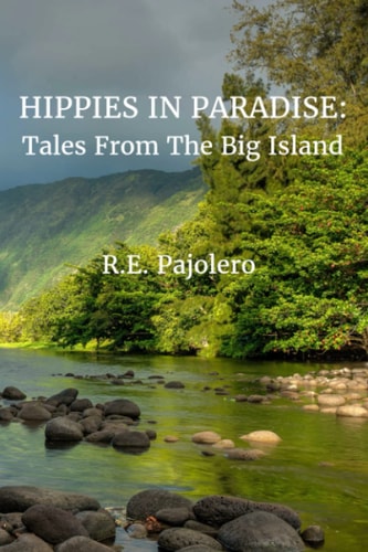Hippies in Paradise Tales From the Big Island
