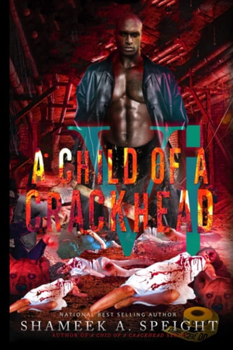 A Child of A CrackHead 6