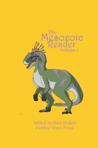 The Mesozoic Reader Volume 1: An Anthology of Prehistoric Poetry and Deep Time Fiction