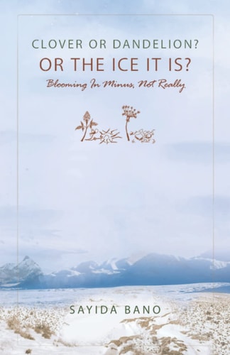 Clover Or Dandelion? Or the Ice is It? Blooming In Minus, Not Really