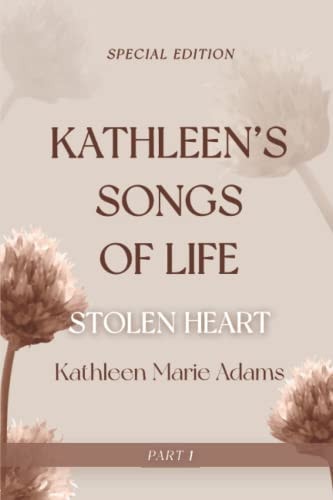 Kathleen's Song of Life (Part 1 ) Stolen Heart