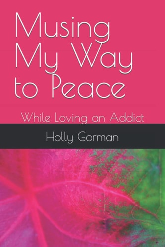 Musing My Way to Peace While Loving an Addict
