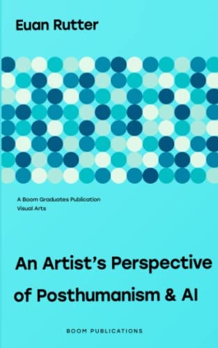 An Artist's Perspective of Posthumanism and AI