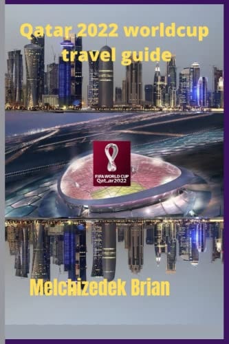 World Cup 2022 Qatar Travel Guide;full Tour with Directions and Accomodations