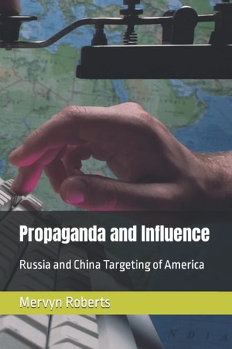 Propaganda and Influence Russia and China Targeting of America