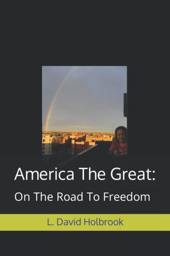 America The Great : On The Road To Freedom