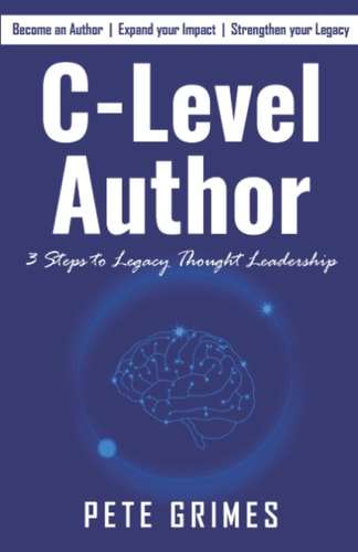 C-Level Author 3 Steps to Legacy Thought Leadership