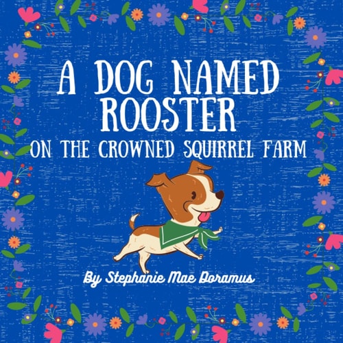 A Dog Named Rooster On The Crowned Squirrel Farm