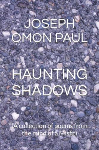 Haunting Shadows (A Collection of Poems from the Mind of a Misfit)