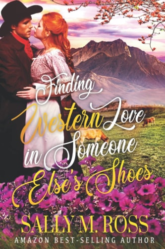 Finding Western Love in Someone Else's Shoes A Western Historical Romance Book