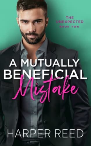 A Mutually Beneficial Mistake A Grumpy/Sunshine Spicy RomCom