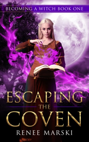 Escaping the Coven Becoming a Witch Book One