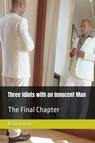 Three Idiots with an Innocent Man The Final Chapter