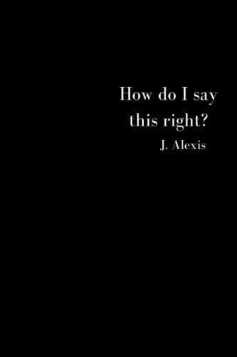 How Do I Say this Right?