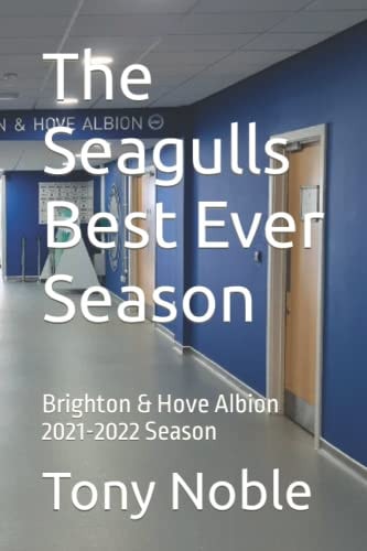 The Seagulls Best Ever Season Brighton & Hove Albion 2021-2022 Season