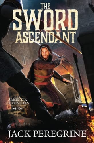 The Sword Ascendant The Arisendia Chronicles - Book 3
