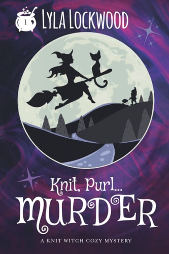 Knit, Purl... Murder! A Knit Witch Cozy Mystery