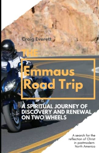 The Emmaus Road Trip A Journey of Discovery and Renewal on Two Wheels