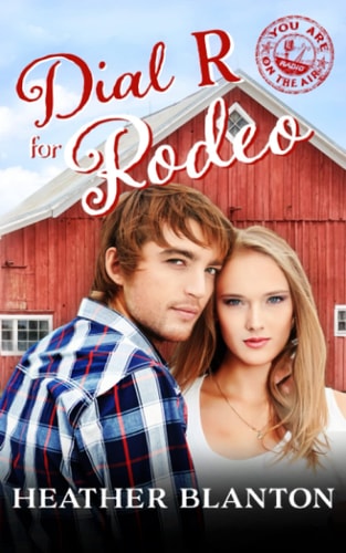 Dial R for Rodeo Sweet Christian Contemporary Romance Novella (You Are on the Air, Book 5)