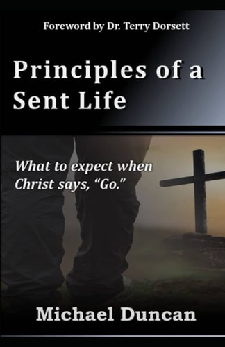 Principles of a Sent Life What to Expect when Christ Says, Go.