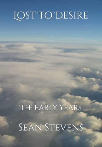 Lost To Desire The Early Years