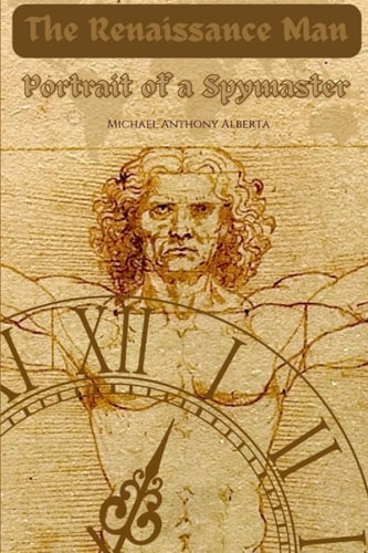 The Renaissance Man Portrait of a Spymaster